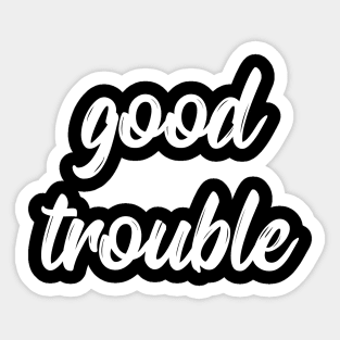 good trouble Sticker